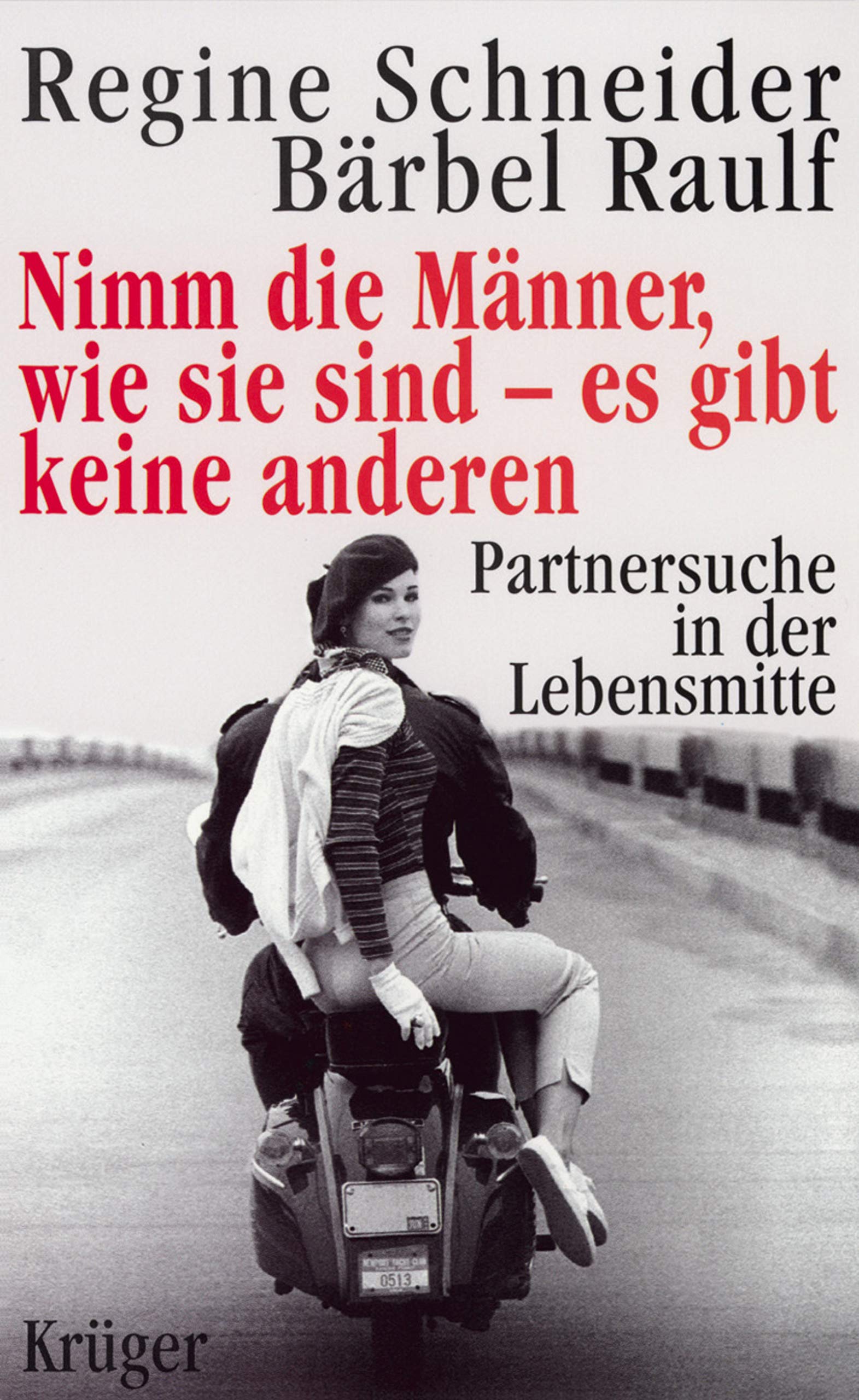 Nimm die Männer, wie sie sind - Es gibt keine anderen: Partnersuche in der Lebensmitte Books