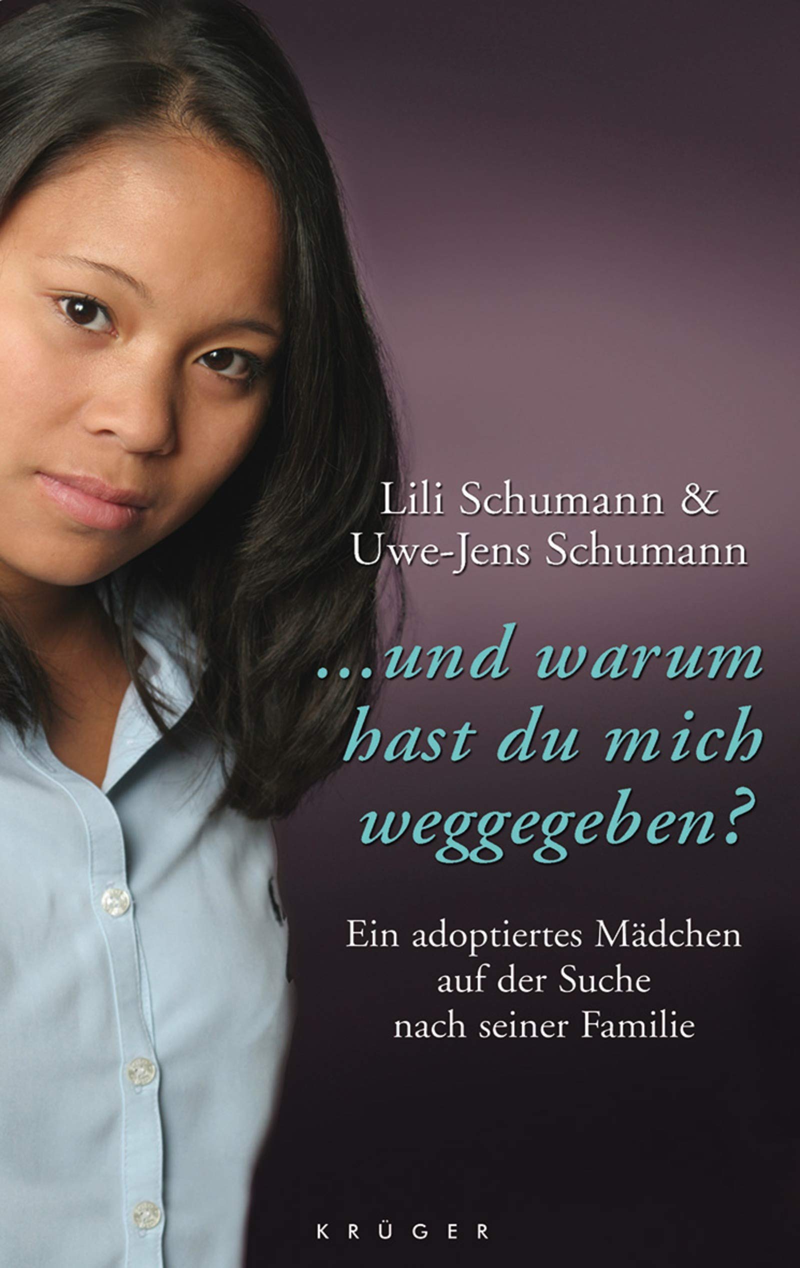 ... und warum hast du mich weggegeben?: Ein adoptiertes Mädchen auf der Suche nach seiner Familie Partnership & Love