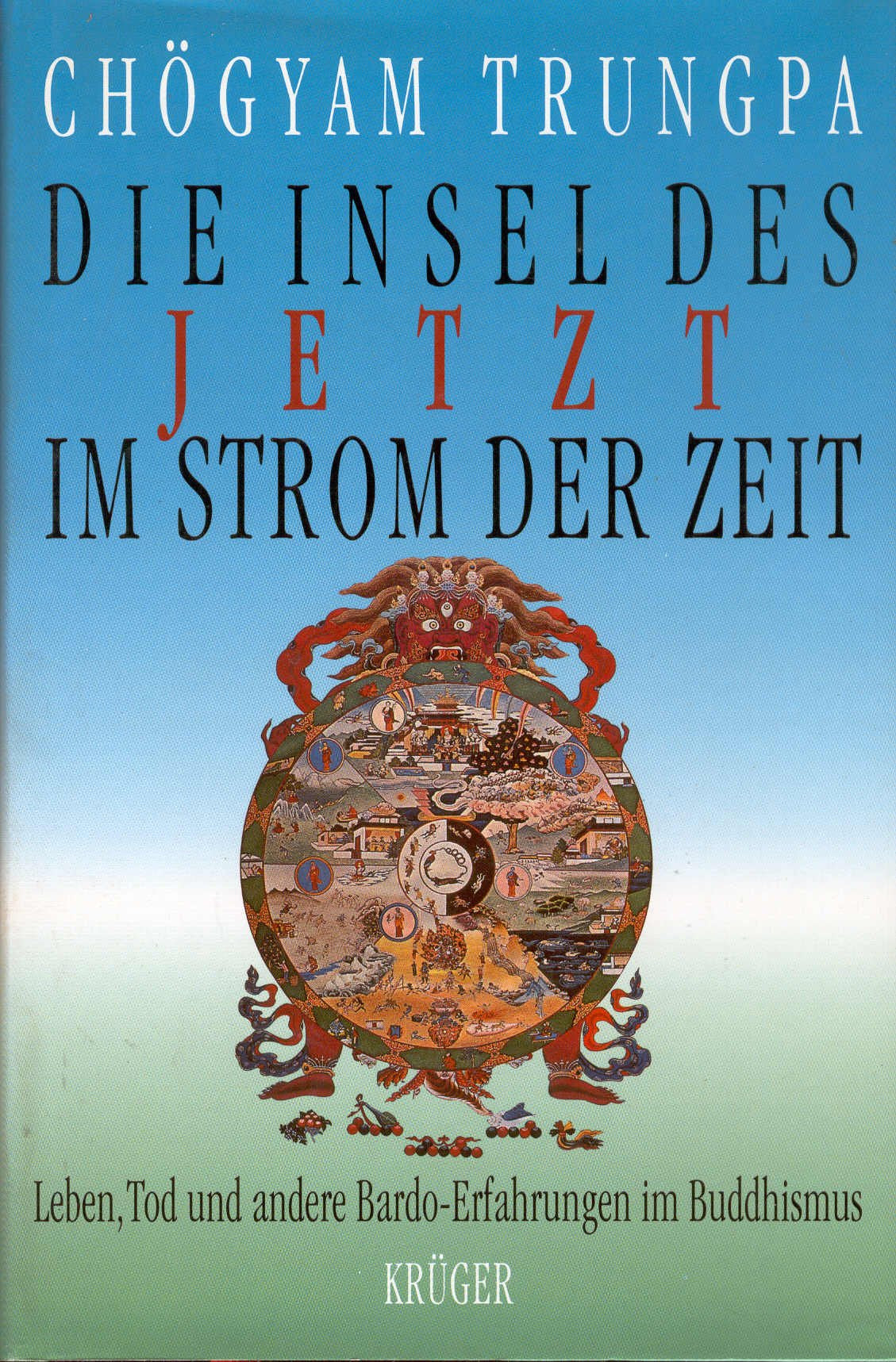 Die Insel des Jetzt im Strom der Zeit. Leben, Tod und andere Bardo- Erfahrungen im Buddhismus Books