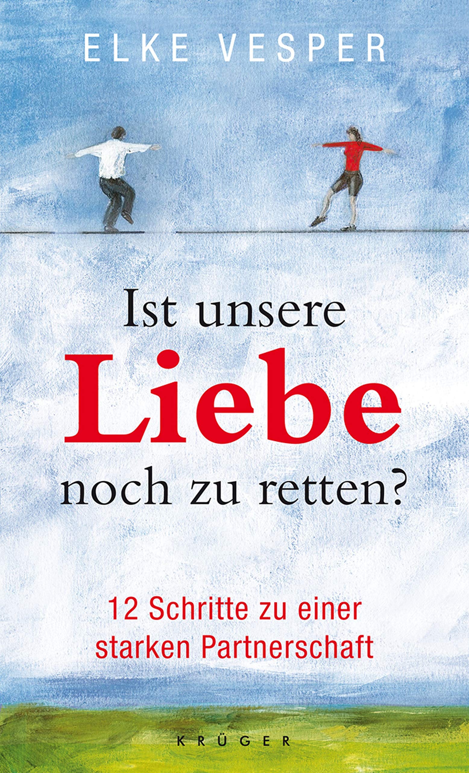 Ist unsere Liebe noch zu retten?: 12 Schritte zu einer starken Partnerschaft (Ratgeber/Lebenshilfe) Lifestyle