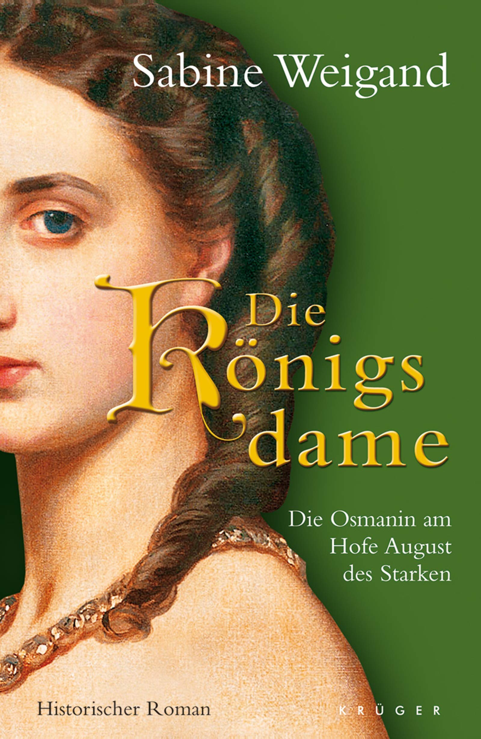 Die Königsdame: Die Osmanin am Hofe August des Starken. Historischer Roman Historical Fiction