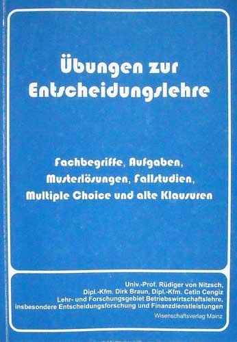 Übungen zur Entscheidungslehre (Fachbegriffe, Aufgaben, Musterlösungen, Fallstudien, Multiple Choice und alte Klausuren) Books