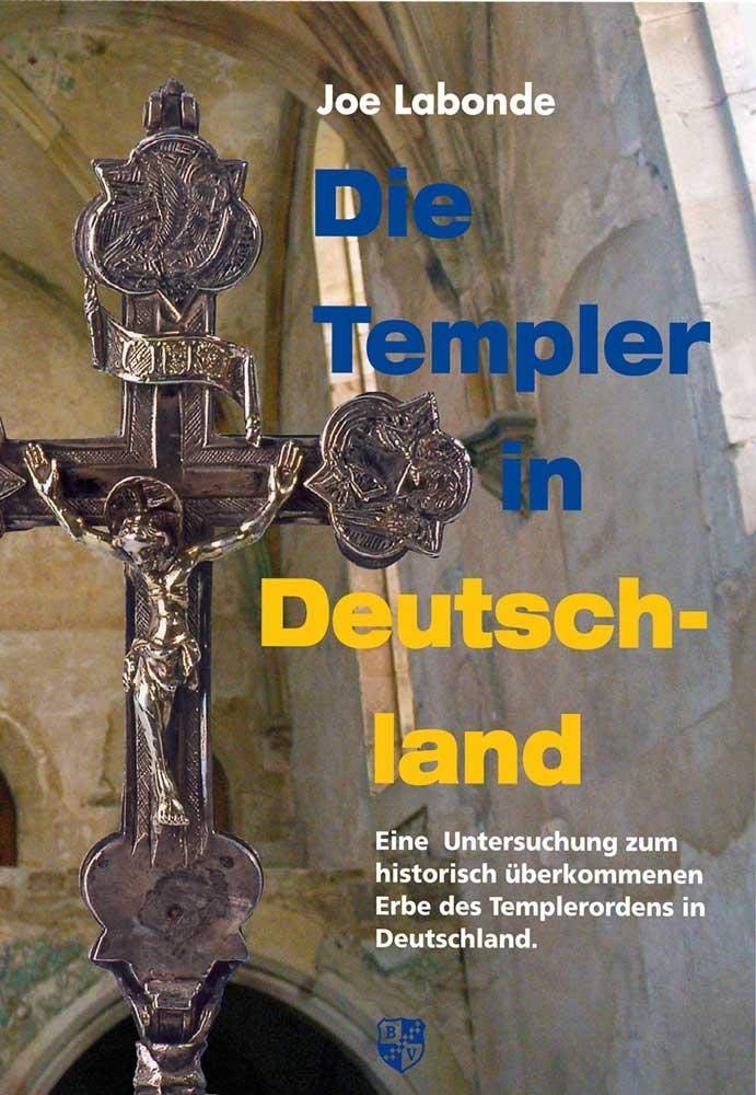 Die Templer in Deutschland: Eine Untersuchung zum historisch überkommenen Erbe des Templerordens in Deutschland Art & Literature