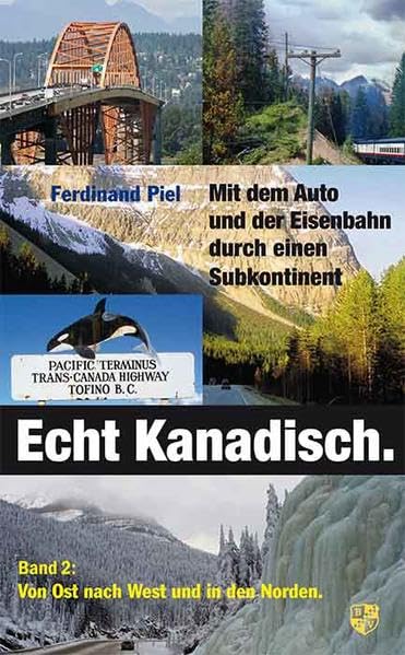 Echt kanadisch. Mit dem Auto und der Eisenbahn durch einen Subkontinent: Band 2: Von Ost nach West und in den Norden. Leisure, Home & Garden