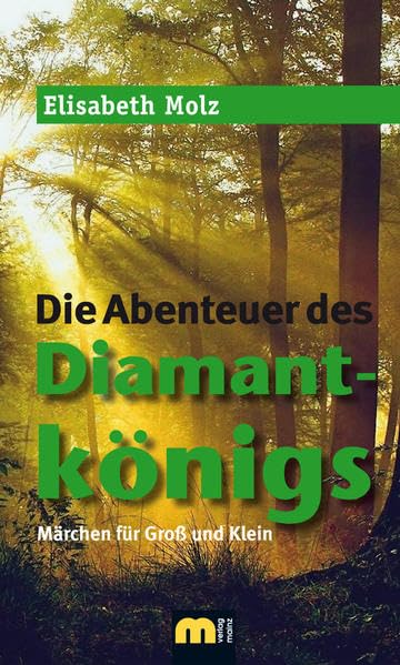 Die Abenteuer des Diamantkönigs: Märchen für Groß und Klein Fairy Tales & Legends