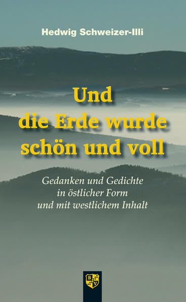 Und die Erde wurde schön und voll: Gedanken und Gedichte in östlicher Form und mit westlichem Inhalt Poetry
