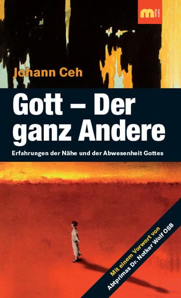 Gott – Der ganz Andere: Erfahrungen der Nähe und der Abwesenheit Gottes Religion & Esotericism