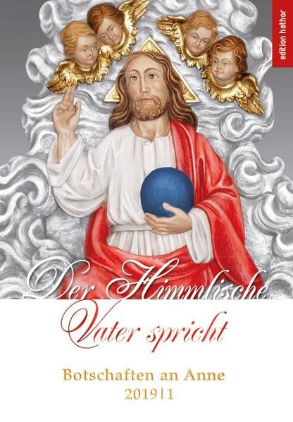 Der Himmlische Vater spricht: Botschaften an Anne 2019/1 Religion & Esotericism