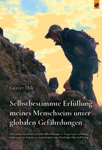 Selbstbestimmte Erfüllung meines Menschseins unter globalen Gefährdungen Religion & Esotericism
