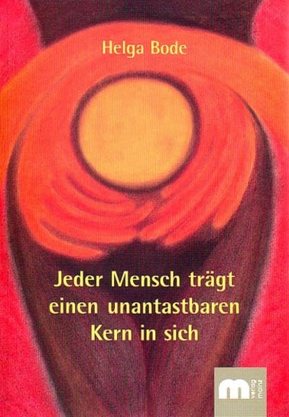 Jeder Mensch trägt einen unantastbaren Kern in sich Memories