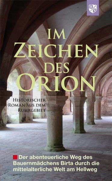 Im Zeichen des Orion: Der abenteuerliche Weg des Bauernmädchens Birta durch die mittelalterliche Welt am Hellweg. Historischer Roman aus dem Ruhrgebiet - Hauser, Jean-Claude book