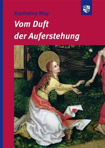 Vom Duft der Auferstehung: Die vier Evangelien in Auszügen mit Meditationen, kommentierenden Texten und Zeichnungen Religion & Esotericism