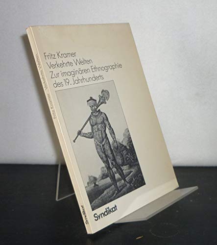 Verkehrte Welten. Zur imaginären Ethnographie des 19. Jahrhunderts General education