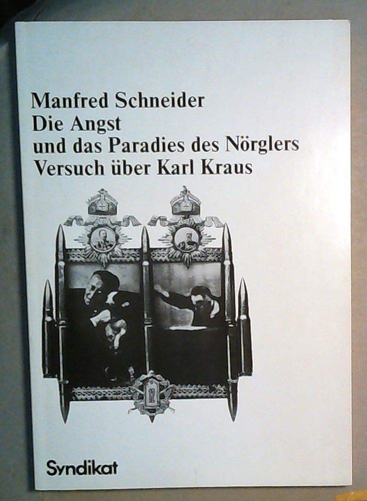 Die Angst und das Paradies des Nörglers. Versuch über Karl Kraus Professional & Reference Books