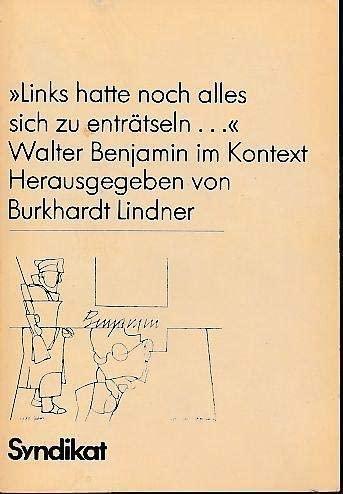 Links hatte noch alles sich zu enträtseln ... : Walter Benjamin im Kontext Philosophy