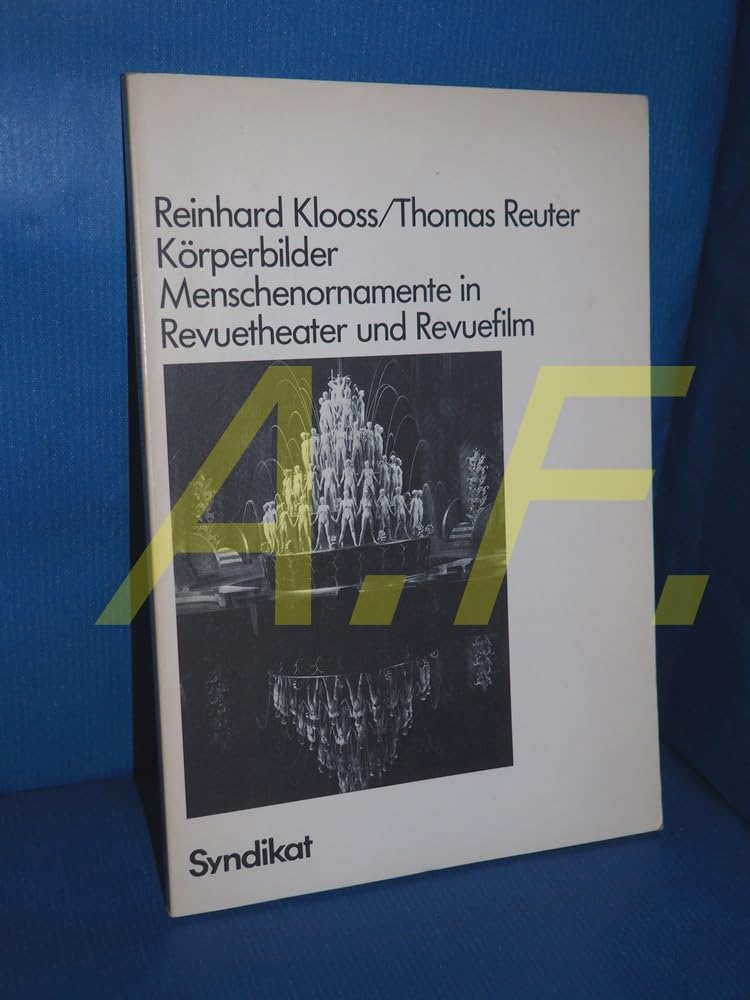 Körperbilder. Menschenornamente in Revuetheater und Revuefilm Film, Art & Culture