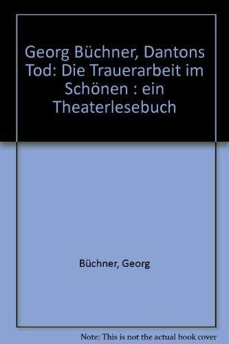 Georg Büchner. Dantons Tod. Die Trauerarbeit im Schönen. Art & Literature