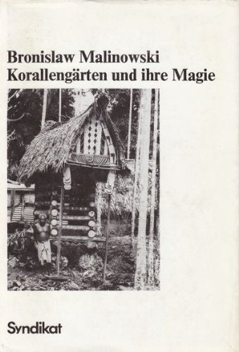 Korallengärten und ihre Magie. Bodenbestellung und bäuerliche Riten auf den Trobriand-Inseln. . General education