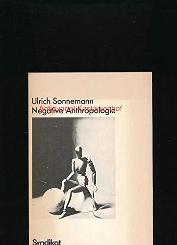 Negative Anthropologie. Vorstudien zur Sabotage des Schicksals Social Sciences