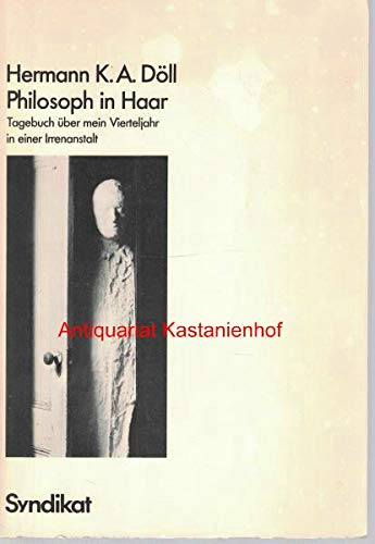 Philosoph in Haar : Tagebuch Über mein Vierteljahr in e. Irrenanstalt Science