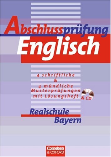 Abschlussprüfung Englisch. Realschule Bayern. Schriftliche Musterprüfungen, Hörverstehensaufgaben, m. Audio-CD. (Lernmaterialien): Schriftliche Musterprüfungen und Hörverstehensaufgaben Foreign Languages ​​& Dictionaries