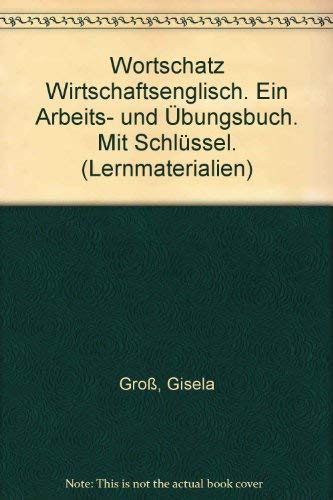 Wortschatz Wirtschaftsenglisch: Arbeits- und Übungsbuch mit Lösungen Study Guides