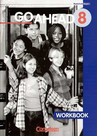 Go Ahead. Ausgabe für sechsstufige Realschulen in Bayern / 8. Jahrgangsstufe - Workbook Study Guides
