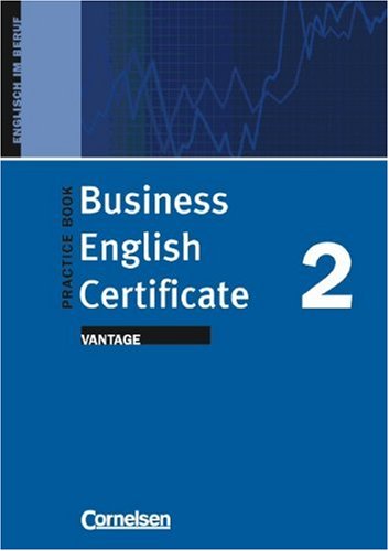 Business English Certificate: Vantage - Practice Book: Ein Arbeitsbuch zur Vorbereitung auf die Cambridge-Prüfung BEC VANTAGE Foreign Languages ​​& Dictionaries