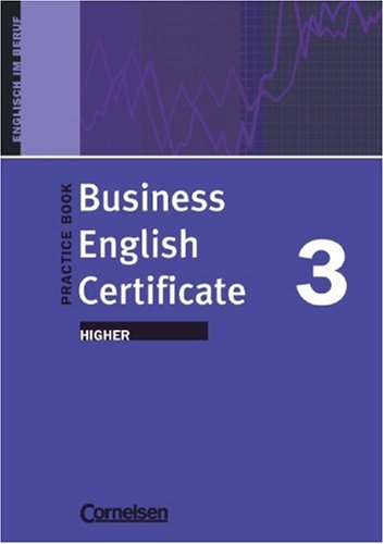Business English Certificate: Higher - Practice Book: Ein Arbeitsbuch zur Vorbereitung auf die Cambridge-Prüfung BEC Higher Foreign Languages ​​& Dictionaries