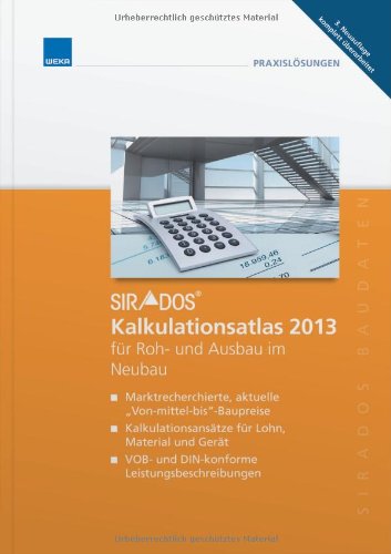 Kalkulationsatlas Neubau: für 31 Roh- und Ausbaugewerke im Neubau Business & Technology