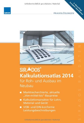 sirAdos Kalkulationsatlas 2014 für Roh- und Ausbau im Neubau: für 31 Roh- und Ausbaugewerke im Neubau: für 31 Roh- und Ausbaugewerke im Neubau. ... VOB- und DIN-konforme Leistungsbeschreibungen Business & Technology