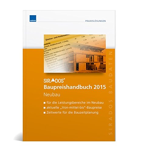 Neubau: Für die Leistungsbereiche im Neubau. Aktuelle 'Von-mittel-bis'-Baupreise. Zeitwerte für die Bauzeitplanung Business & Technology