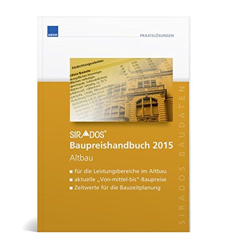 sirAdos Baupreishandbuch 2015 Altbau: Sicherheit und Kompetenz durch aktuelle marktrecherchierte Baupreise zum "Überall hin mitnehmen"!: Für ... Zeitwerte für die Bauzeitplanung Business & Technology