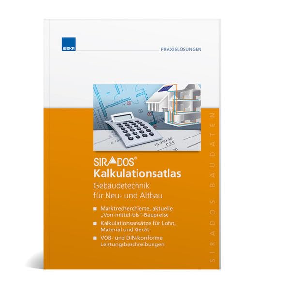 sirAdos Kalkulationsatlas Gebäudetechnik für Neu- und Altbau ---------------------------------------- - Aktuelle Kalkulationsansätze für Lohn, ... 35 Gebäudetechnikgewerke im Neu- und Altbau Business & Technology