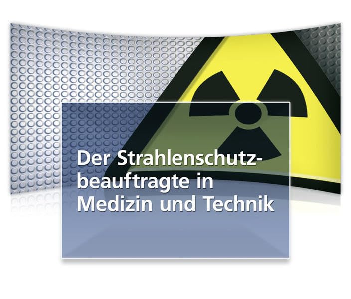 Der Strahlenschutzbeauftragte in Medizin und Technik plus CD: Der ideale Praxisratgeber für die Umsetzung der Strahlenschutz- und Röntgenverordnung book