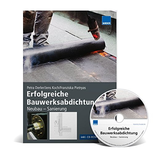 Erfolgreiche Bauwerksabdichtung: Neubau - Sanierung Business & Technology