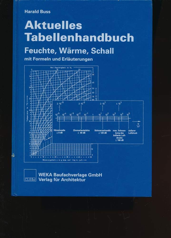 Aktuelles Tabellenhandbuch Feuchte, Wärme, Schall. mit Formeln und Erläuterungen. Contemporary literature
