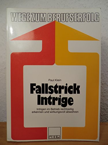 Fallstrick Intrige: Intrigen im Betrieb rechtzeitig erkennen und wirkungsvoll abwehren Social Sciences