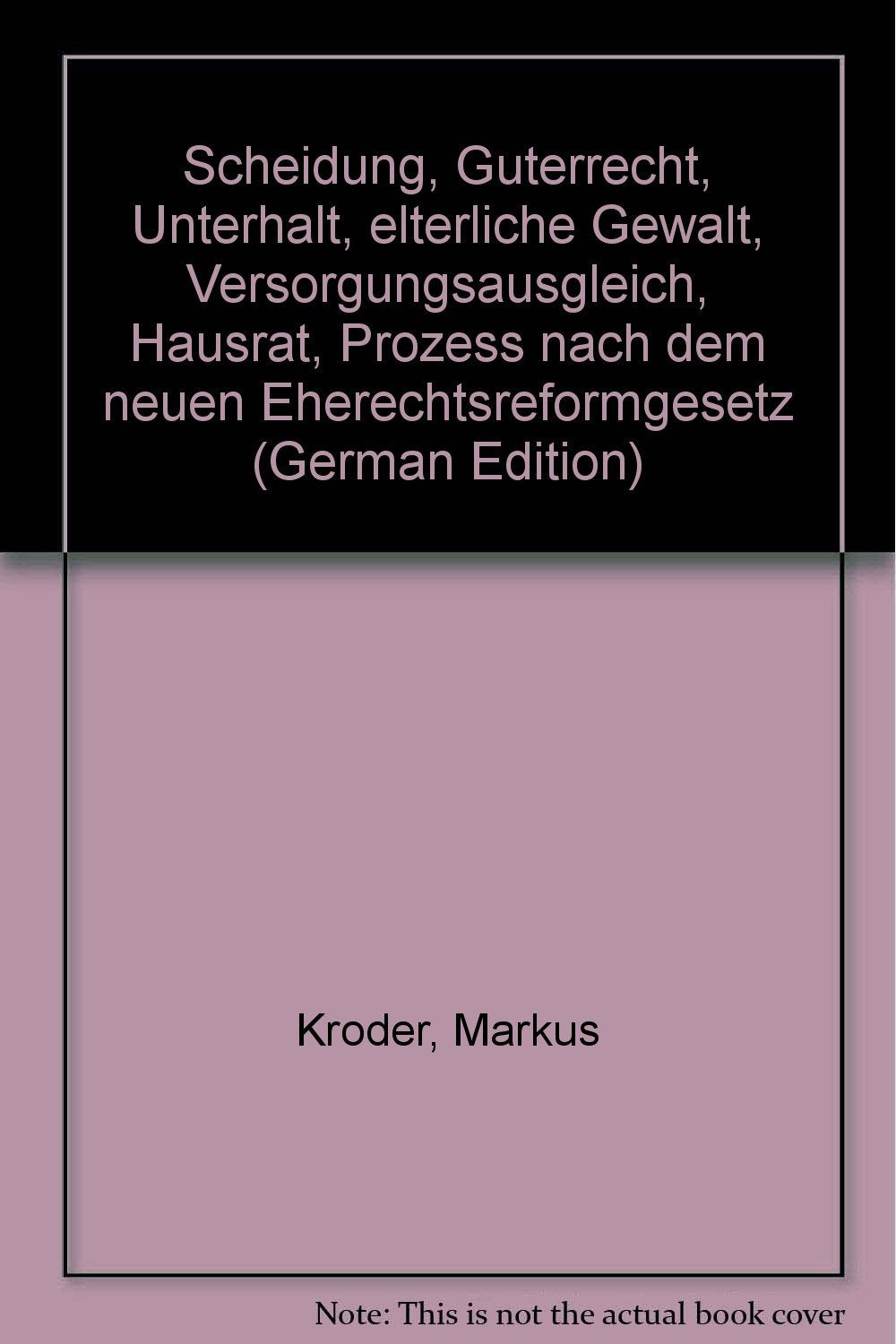 Scheidung, Güterrecht, Unterhalt, elterliche Gewalt, Versorgungsausgleich, Hausrat, Prozeß nach dem Neuen Ehereformgesetz Law