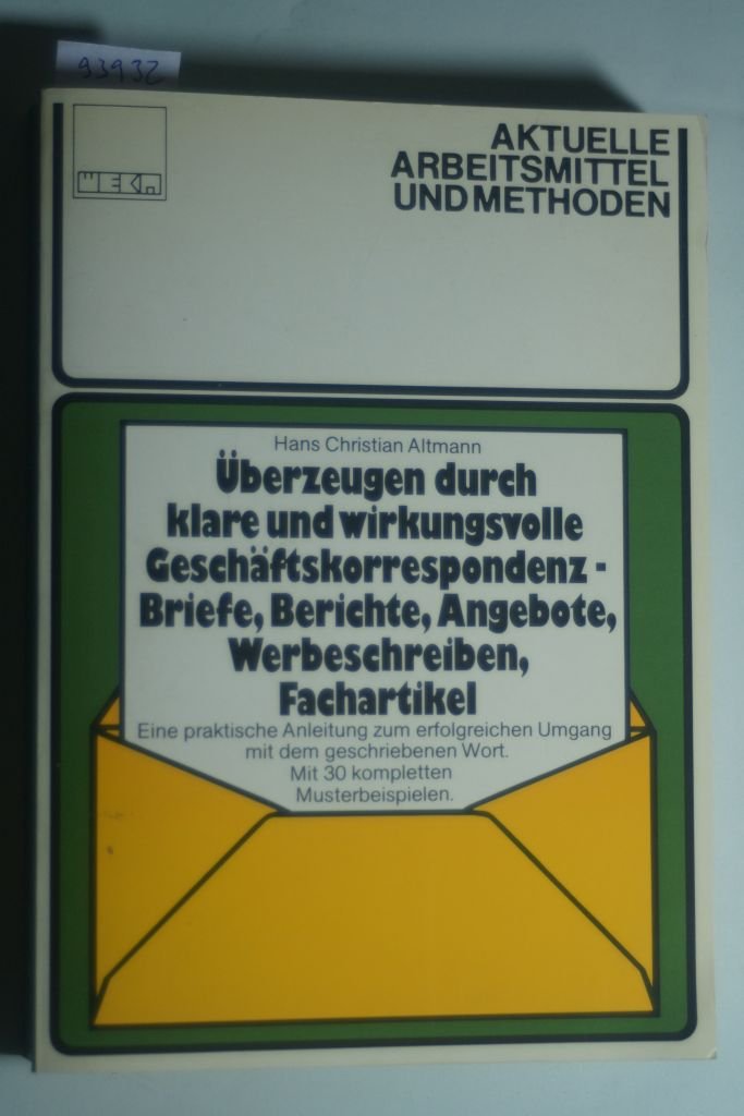 Überzeugen durch klare und wirkungsvolle Geschäftskorrespondenz. Briefe, Berichte, Angebote, Werbeschreiben, Fachartikel Essays & Short Stories