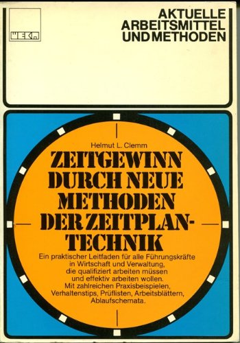 Zeitgewinn durch neue Methoden der Zeitplantechnik. Ein praktischer Leitfaden für alle Führungskräfte... Social Sciences