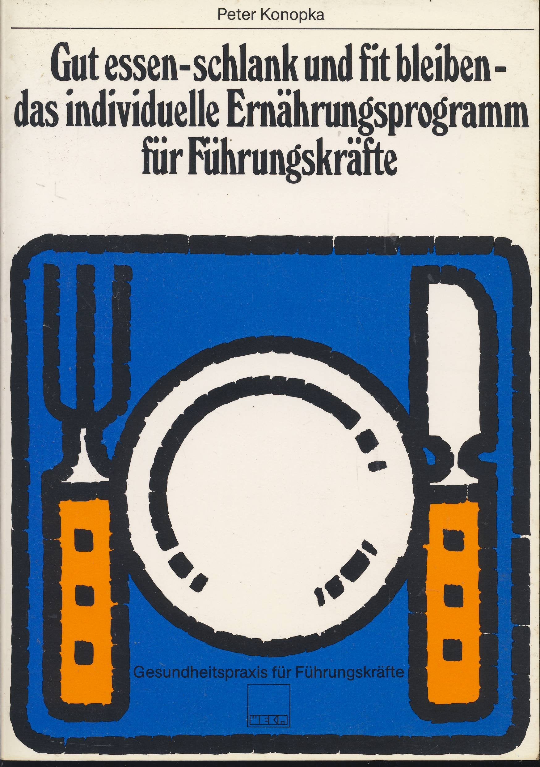 Gut essen, schlank und fit bleiben. Das individuelle Ernährungsprogramm für Führungskräfte Books