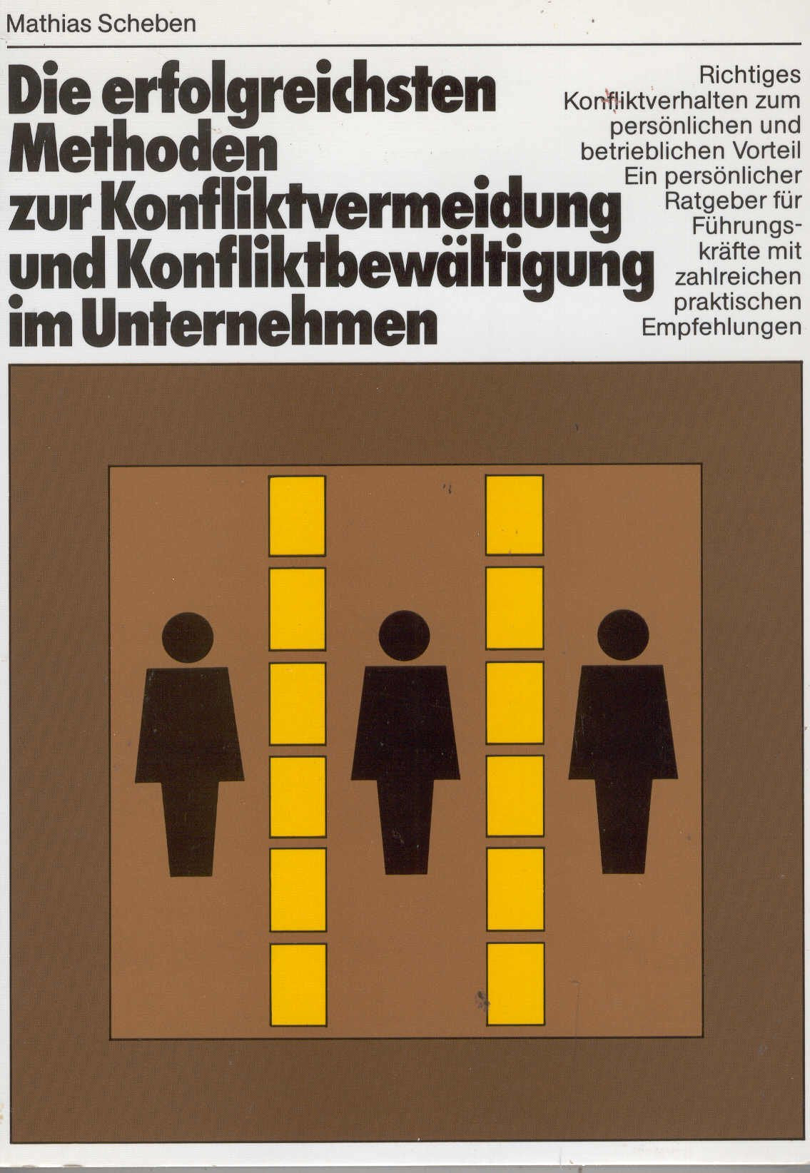 Die erfolgreichsten Methoden zur Konfliktvermeidung und Konfliktbewältigung im Unternehmen: Richtiges Konfliktverhalten zum persönlichen und ... mit zahlreichen praktischen Empfehlungen Business & Technology