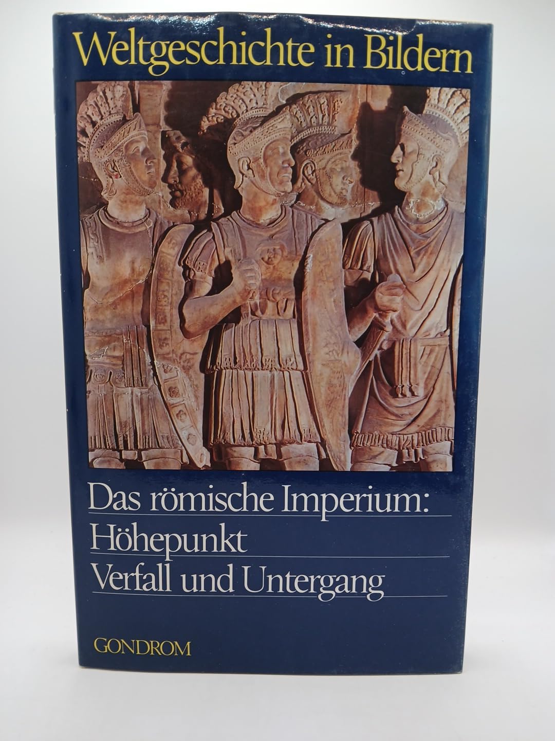 Das römische Imperium: Höhepunkt Verfall und Untergang - Weltgeschichte in Bildern 4. Band Books