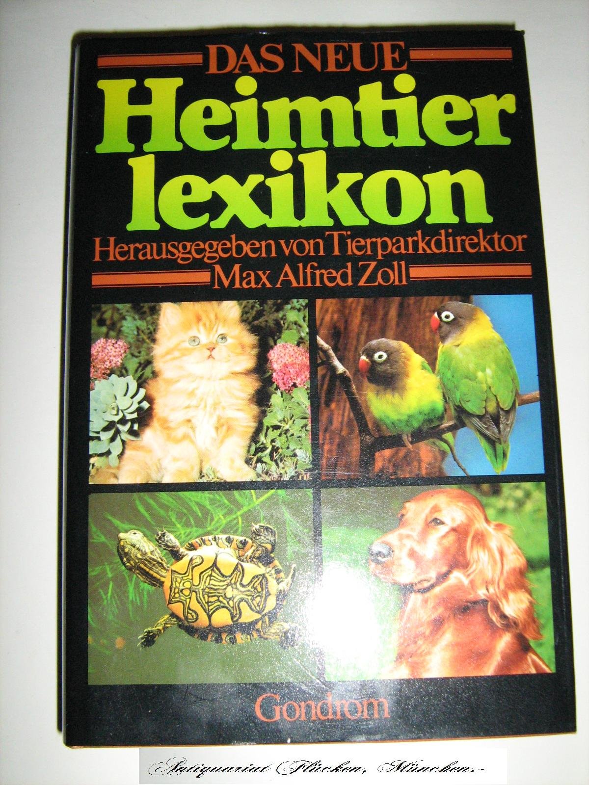 Das neue Heimtierlexikon. Von Angorakatze bis Zwergsonnenbarsch. 1325 Heimtiere in 1866 Stichworten Leisure, Home & Garden