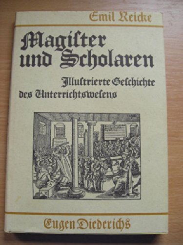 Magister und Scholaren. Illustrierte Geschichte des Unterrichtswesens (3.Nachdruckaufl.) Books