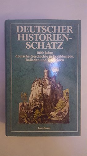 Deutscher Historienschatz: 1000 Jahre deutsche Geschichte in Erzählungen, Balladen und Gedichten Books