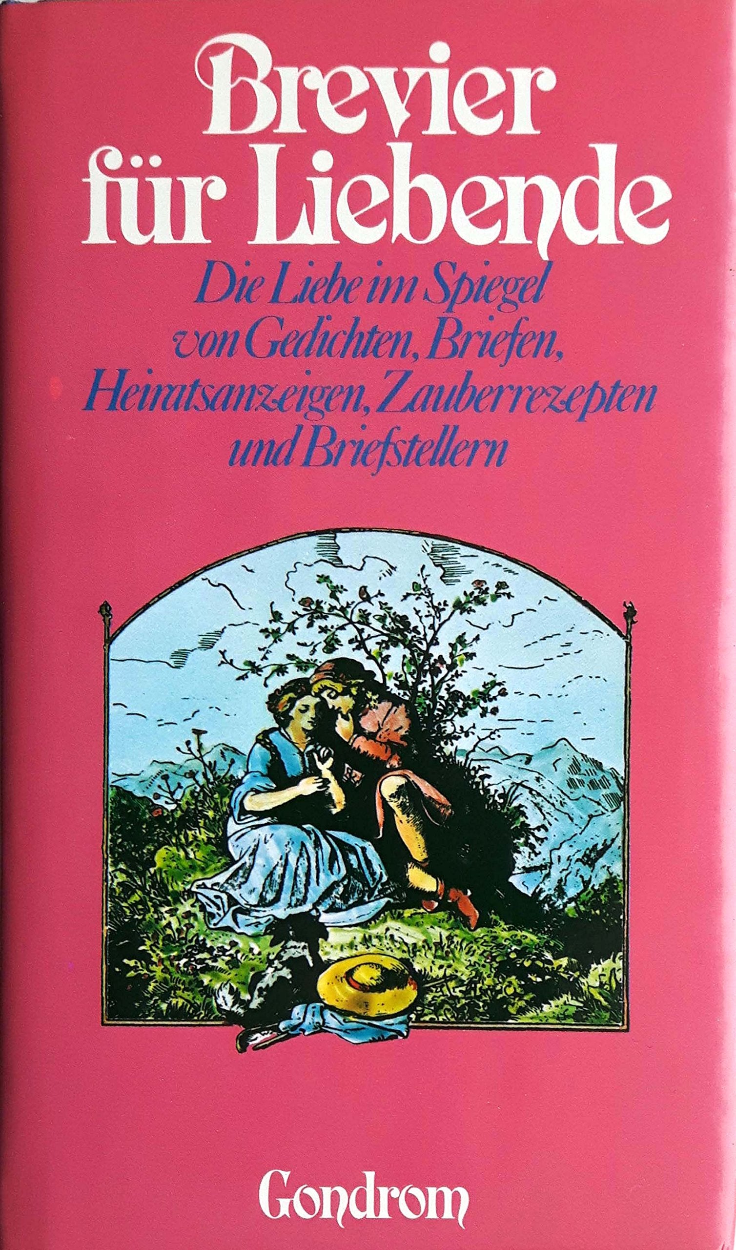 Brevier für Liebende: Die Liebe im Spiegel von Gedichten, Briefen, Heiratsanzeigen, Zauberrezepten und Briefstellern Contemporary literature Books