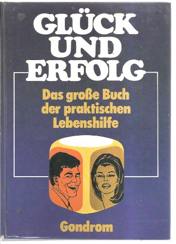 Glück und Erfolg. Das grosse Buch der praktischen Lebenshilfe Lifestyle