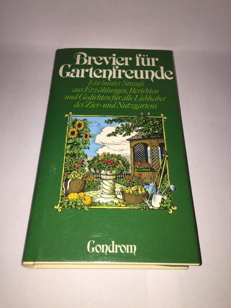Brevier für Gartenfreunde. Ein bunter Strauss aus Erzählungen, Berichten und Gedichten für alle Liebhaber des Zier- und Nutzgartens Leisure, Home & Garden